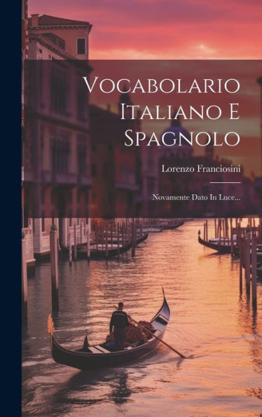 Vocabolario Italiano E Spagnolo: Novamente Dato In Luce... (Italian Edition)