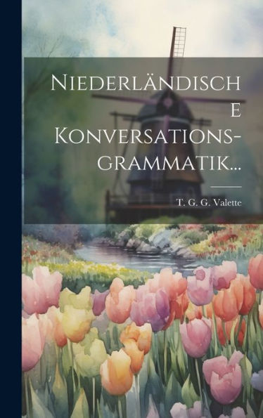 Niederländische Konversations-Grammatik... (Dutch Edition)