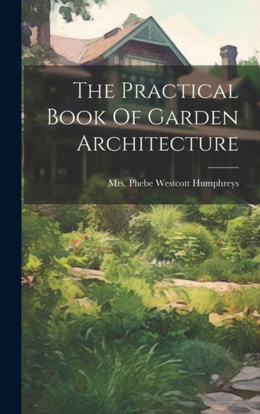 The Practical Book Of Garden Architecture