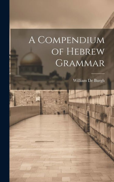 A Compendium Of Hebrew Grammar - 9781020639531