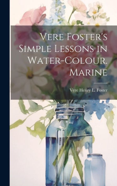 Vere Foster's Simple Lessons In Water-Colour. Marine