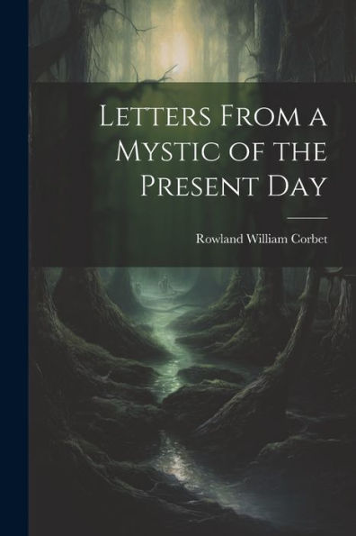 Letters From A Mystic Of The Present Day - 9781021651013