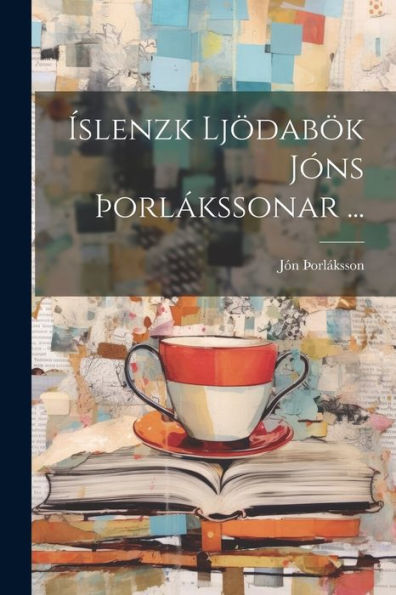 Íslenzk Ljödabök Jóns Þorlákssonar ... (Icelandic Edition) - 9781021651624