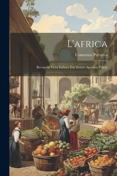 L'Africa: Recata In Versi Italiani Dal Dottor Agostino Palesa (Italian Edition) - 9781021652669