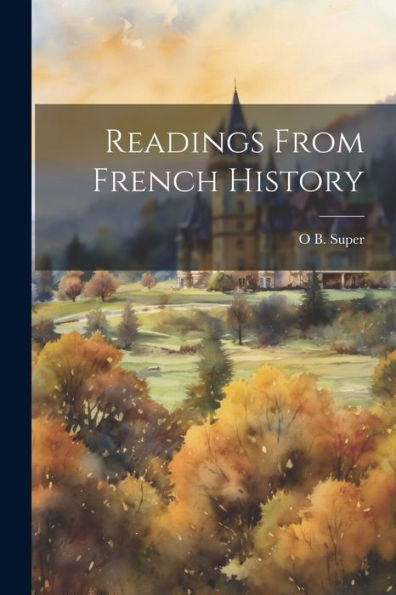 Readings From French History - 9781021657756