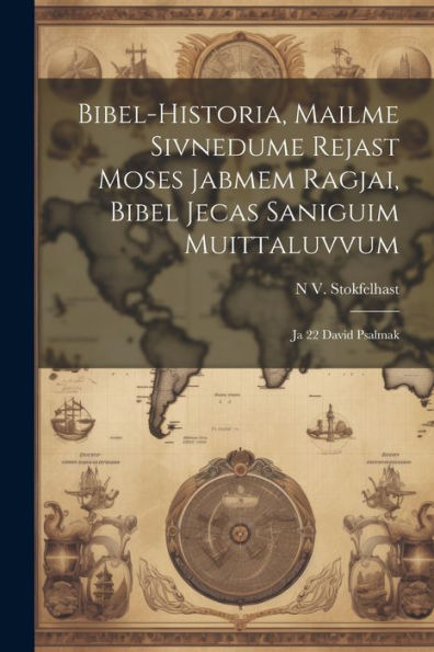 Bibel-Historia, Mailme Sivnedume Rejast Moses Jabmem Ragjai, Bibel Jecas Saniguim Muittaluvvum: Ja 22 David Psalmak (Sami Edition)