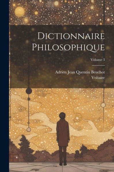 Dictionnaire Philosophique; Volume 3 (French Edition) - 9781021730442