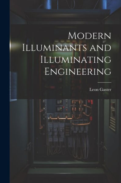 Modern Illuminants And Illuminating Engineering