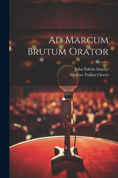 Ad Marcum Brutum Orator (Latin Edition)