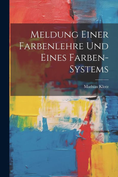 Meldung Einer Farbenlehre Und Eines Farben-Systems