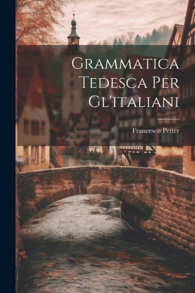 Grammatica Tedesca Per Gl'Italiani