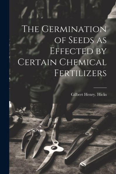 The Germination Of Seeds As Effected By Certain Chemical Fertilizers