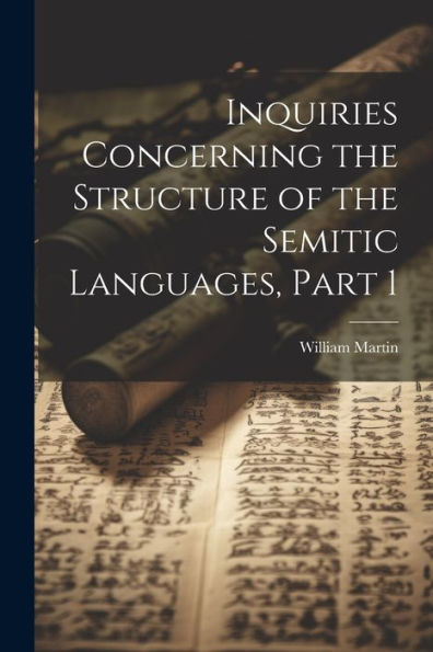 Inquiries Concerning The Structure Of The Semitic Languages, Part 1