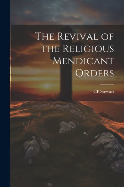 The Revival Of The Religious Mendicant Orders