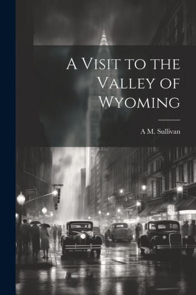 A Visit To The Valley Of Wyoming