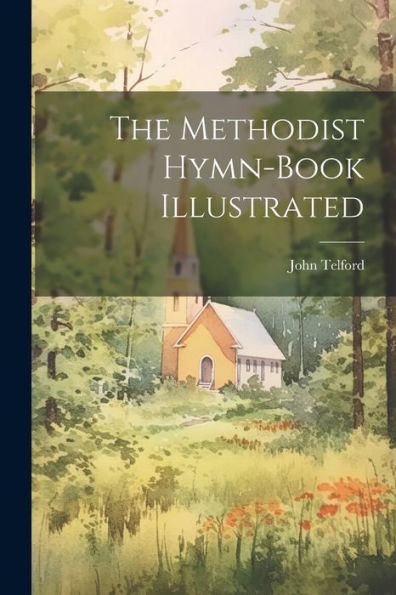 The Methodist Hymn-Book Illustrated