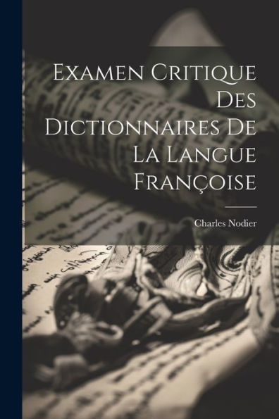 Examen Critique Des Dictionnaires De La Langue Françoise