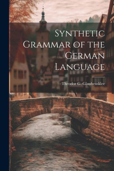 Synthetic Grammar Of The German Language