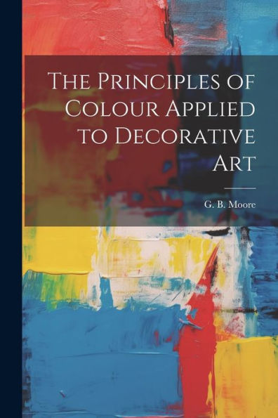 The Principles Of Colour Applied To Decorative Art