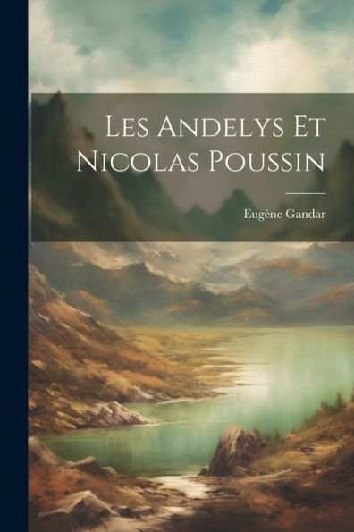 Les Andelys Et Nicolas Poussin