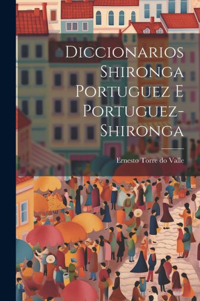 Diccionarios Shironga Portuguez E Portuguez-Shironga