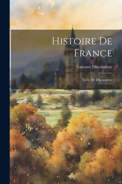 Histoire De France: Tirée De Ducoudray