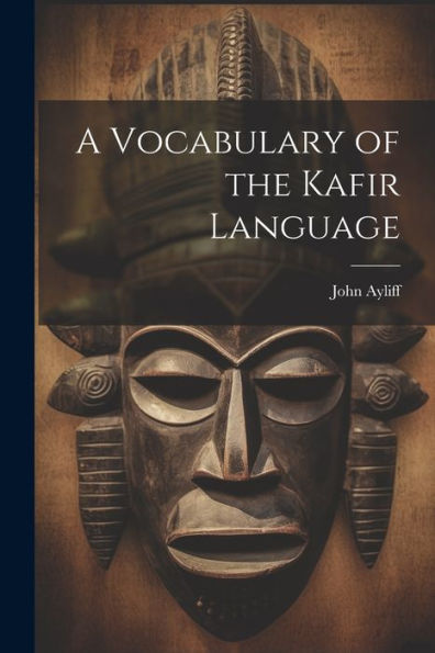 A Vocabulary Of The Kafir Language