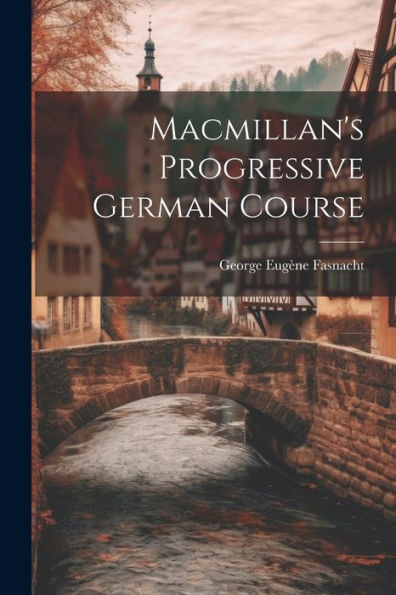 Macmillan's Progressive German Course