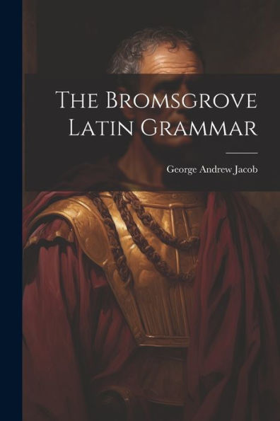 The Bromsgrove Latin Grammar