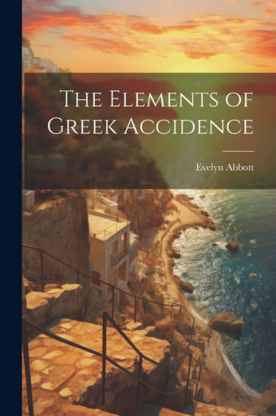 The Elements Of Greek Accidence