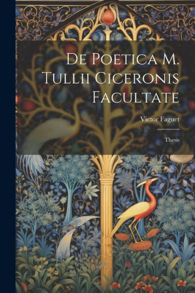 De Poetica M. Tullii Ciceronis Facultate: Thesis