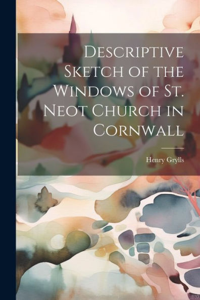 Descriptive Sketch Of The Windows Of St. Neot Church In Cornwall