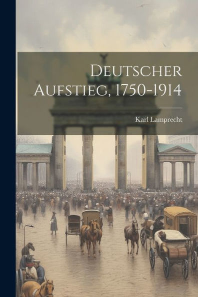 Deutscher Aufstieg, 1750-1914