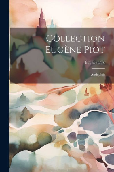 Collection Eugène Piot: Antiquités