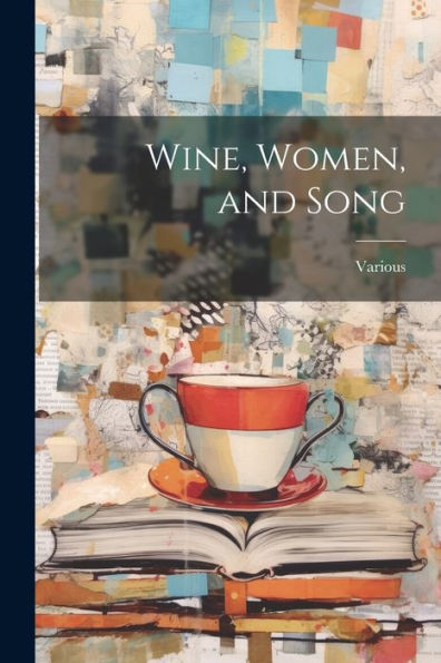 Wine, Women, And Song