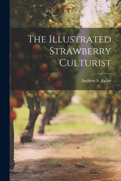 The Illustrated Strawberry Culturist