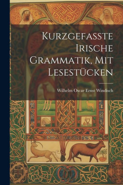 Kurzgefasste Irische Grammatik, Mit Lesestücken