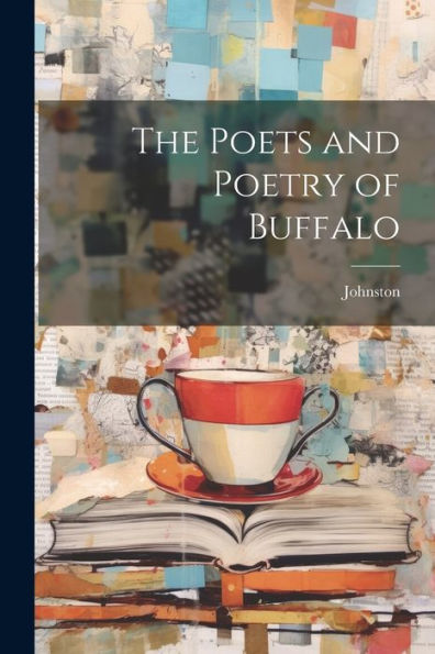 The Poets And Poetry Of Buffalo