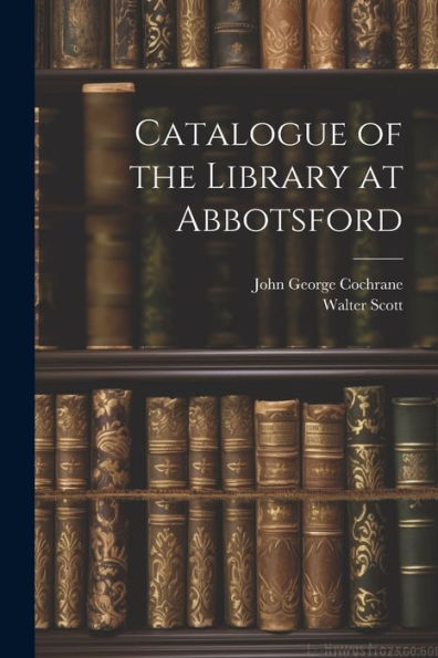 Catalogue Of The Library At Abbotsford