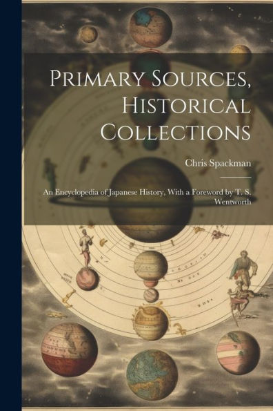 Primary Sources, Historical Collections: An Encyclopedia Of Japanese History, With A Foreword By T. S. Wentworth