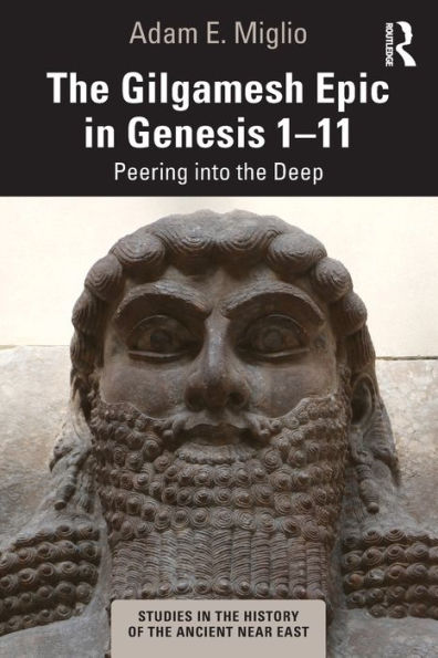 The Gilgamesh Epic In Genesis 1-11 (Studies In The History Of The Ancient Near East)