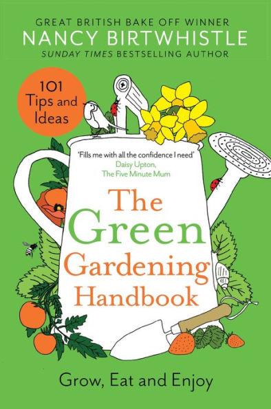 The Green Gardening Handbook: Grow, Eat And Enjoy