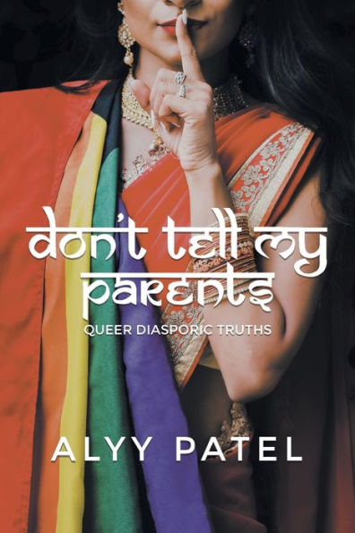 Don'T Tell My Parents: Queer Diasporic Truths - 9781039144972