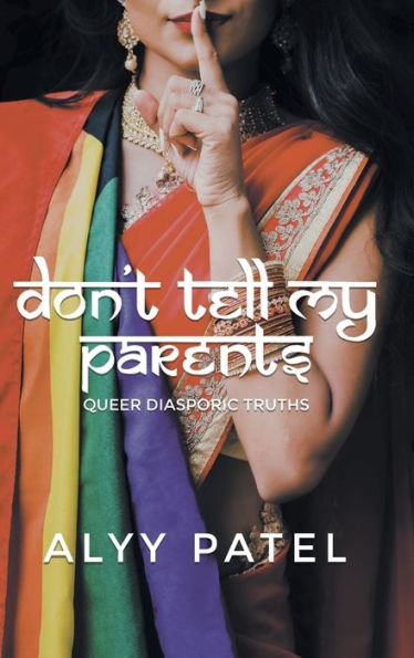 Don'T Tell My Parents: Queer Diasporic Truths - 9781039144989