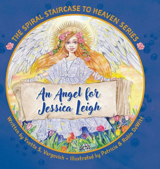 An Angel For Jessica Leigh (The Spiral Staircase To Heaven)