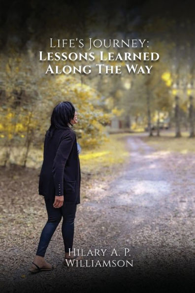 Life'S Journey: Lessons Learned Along The Way