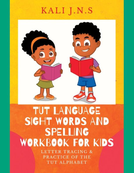 Tut Language Sight Words And Spelling Workbook For Kids: Letter Tracing & Practice Of The Tut Alphabet