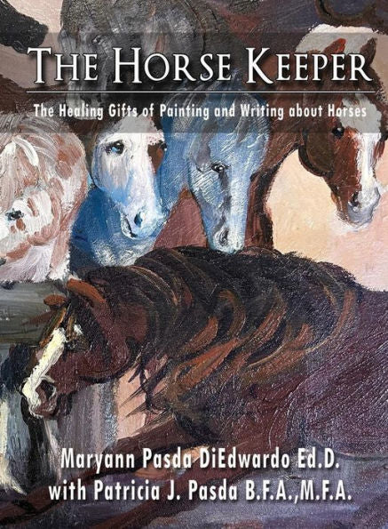 The Horse Keeper The Healing Gifts Of Painting And Writing About Horses