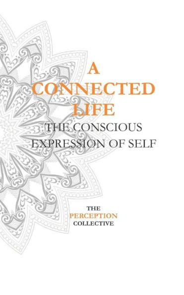 A Connected Life: The Conscious Expression Of Self