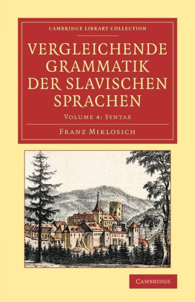 Vergleichende Grammatik Der Slavischen Sprachen (Cambridge Library Collection - Linguistics) (Volume 4)